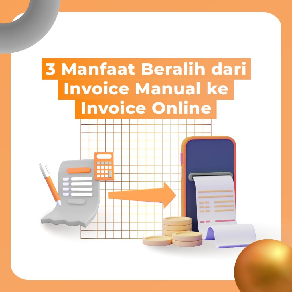 3 Manfaat Beralih dari Invoice Manual ke Invoice Online