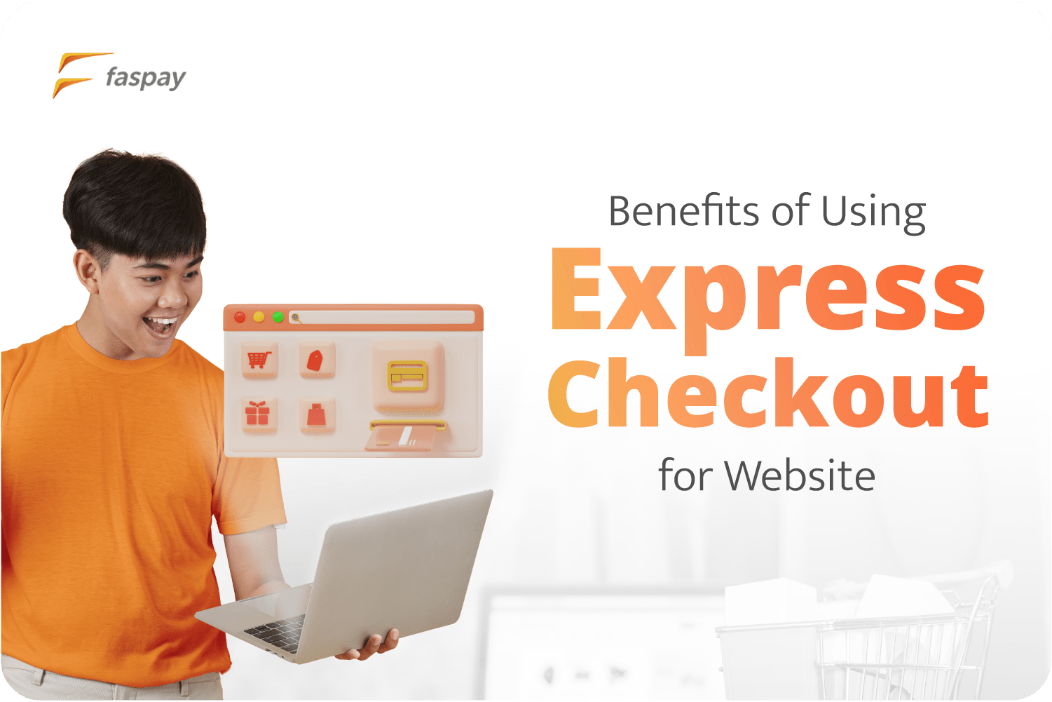 8 Benefits of Using Express Checkout for Websites | Faspay