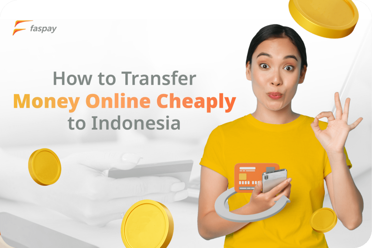 How to Transfer Money Online Cheaply to Indonesia | Faspay