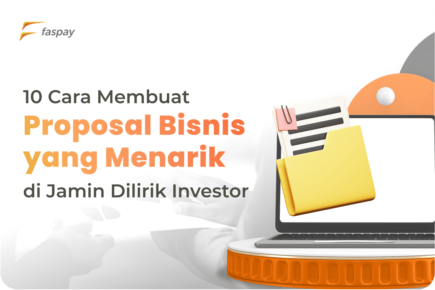 10 Cara Membuat Proposal Usaha Yang Menarik Agar Dilirik Investor